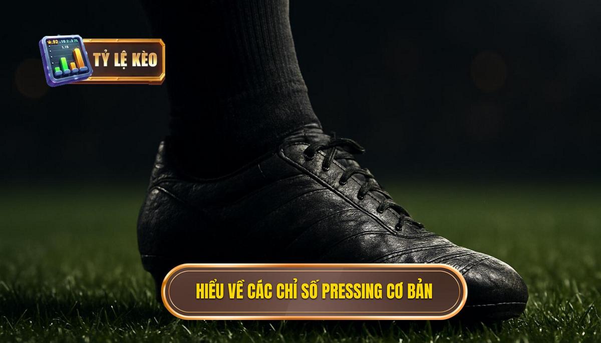 Hiểu Rõ Các Chỉ Số Pressing Nền Tảng