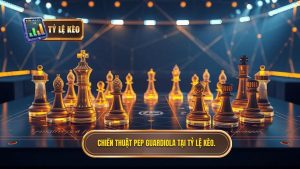 Chiến thuật Pep Guardiola tại TỶ LỆ KÈO. (1)