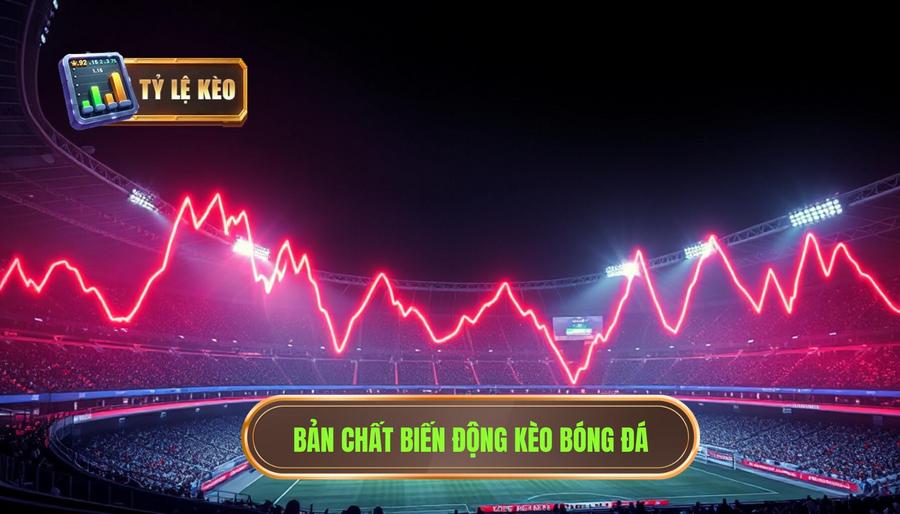 Vì sao kèo thay đổi sát giờ thi đấu? Phân tích chuyên sâu từ góc nhìn nhà cái 1 Bản chất của sự biến động kèo trong cá cược bóng đá